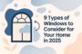 9-types-of-windows-to-consider-for-your-home-in-2025